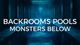 BACKROOMS POOLS: MONSTERS BELOW
