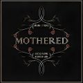 Mothered