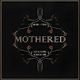Mothered