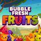 Bubble Fresh Fruits