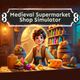 Medieval Supermarket Shop Simulator
