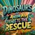 Dinosaurs and Animal Friends to the Rescue