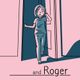 and Roger