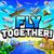 Fly TOGETHER!