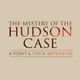 The Mystery of the Hudson Case