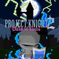 PROJECT : KNIGHT™ 2 Dusk of Souls